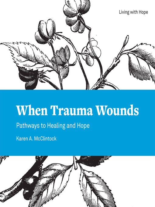 Title details for When Trauma Wounds by Karen A. McClintock - Available
